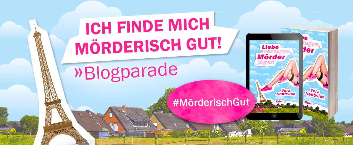 Ich finde mich mörderisch gut! - Große Blogger-Parade zum Buchstart von »Liebe vertagen, Mörder jagen«